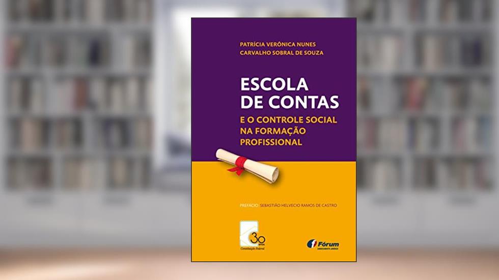 Escola de contas e o controle social na formação profissional, do autor Patrícia Verônica Nunes Carval