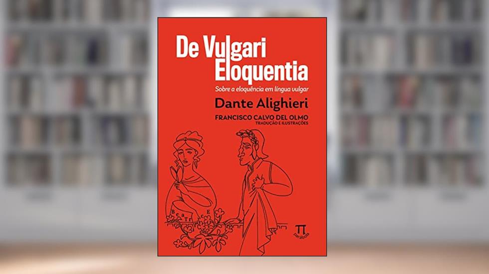 De Vulgari Eloquentia: Sobre a Eloquência em Língua Vulgar, do autor Dante Alighieri
