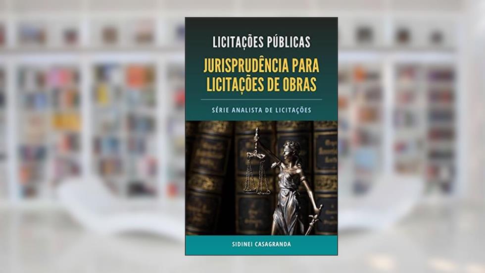 Jurisprudência para Licitações de Obras Públicas: Série Analista de Licitações, do autor Sidinei Casagranda