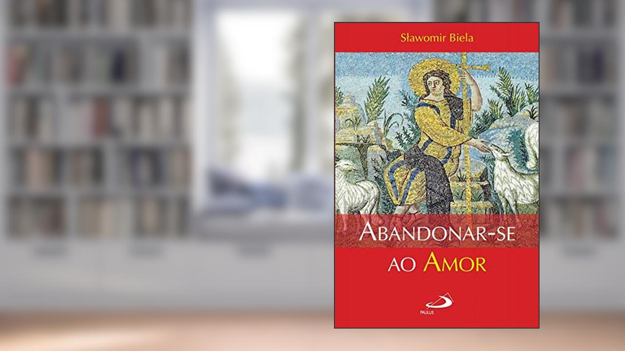 ABANDONAR SE AO AMOR, do autor SLAWOMIR BIELA