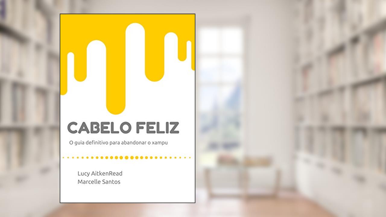 Cabelo Feliz: o guia definitivo para abandonar o xampu, do autor Lucy AitkenRead