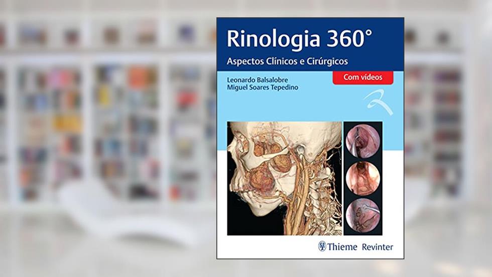 Rinologia 360°: Aspectos Clínicos e Cirúrgicos, do autor Leonardo Balsalobre; Miguel Soares Tepedino