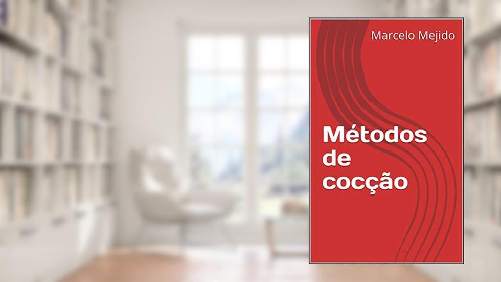 Métodos de cocção, do autor Marcelo Mejido