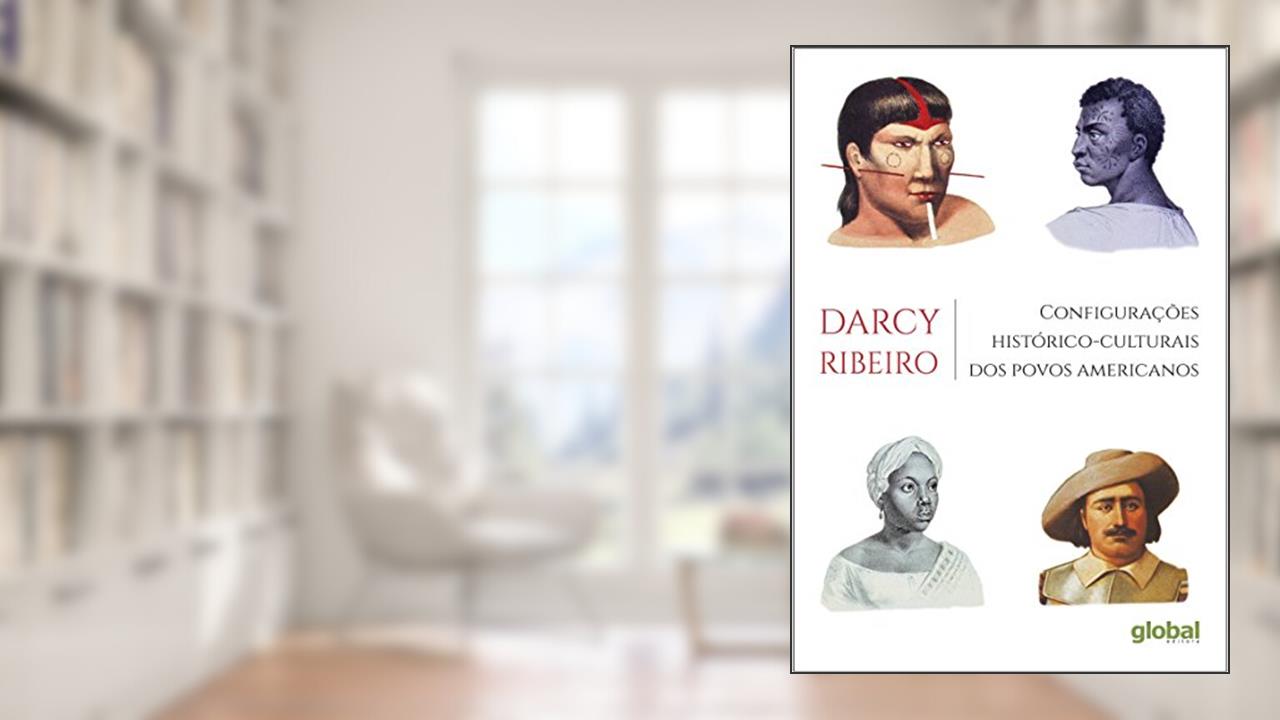 Configurações histórico-culturais dos povos americanos, do autor Darcy Ribeiro