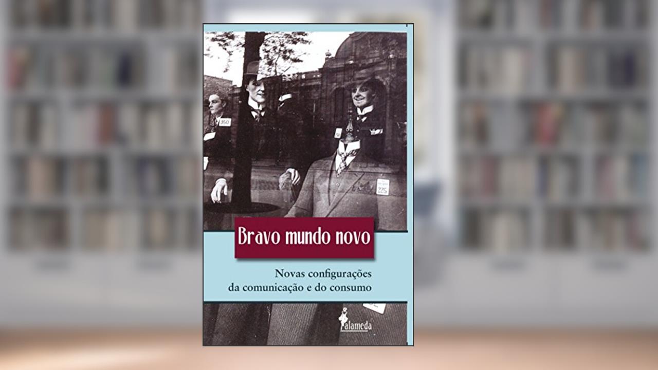 Capa de Bravo Mundo Novo: Novas Configurações da Comunicação e do Consumo, do autor CAEPM