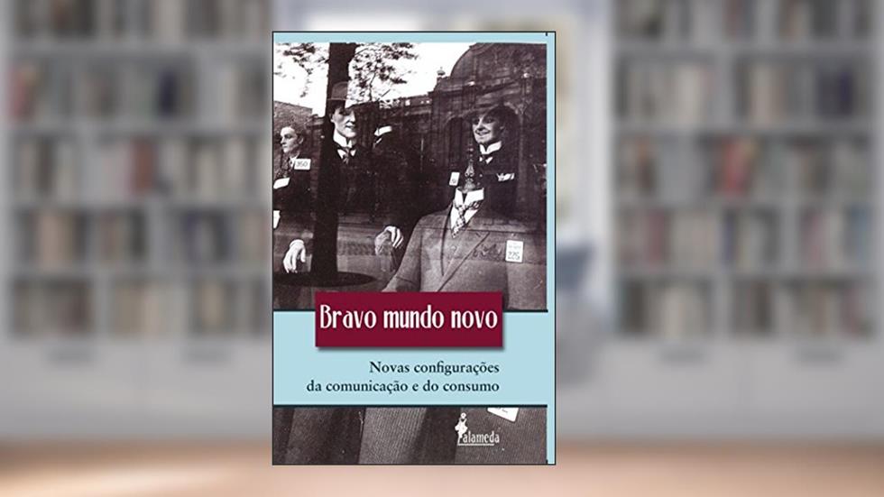 Bravo Mundo Novo: Novas Configurações da Comunicação e do Consumo, do autor CAEPM