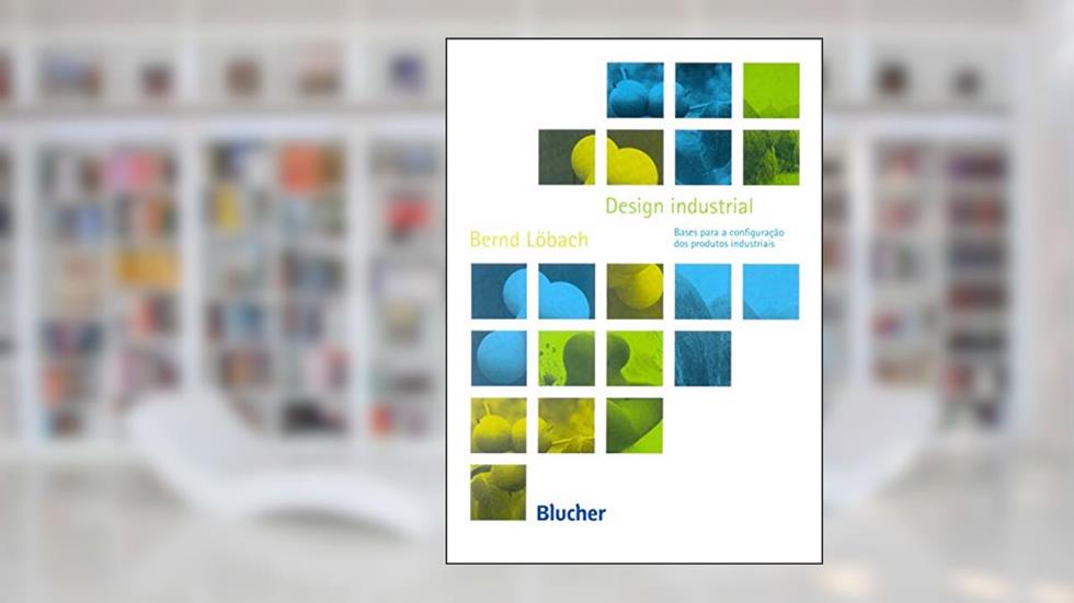 Design Industrial: Bases Para a Configuração dos Produtos Industriais, do autor Bernd Löbach