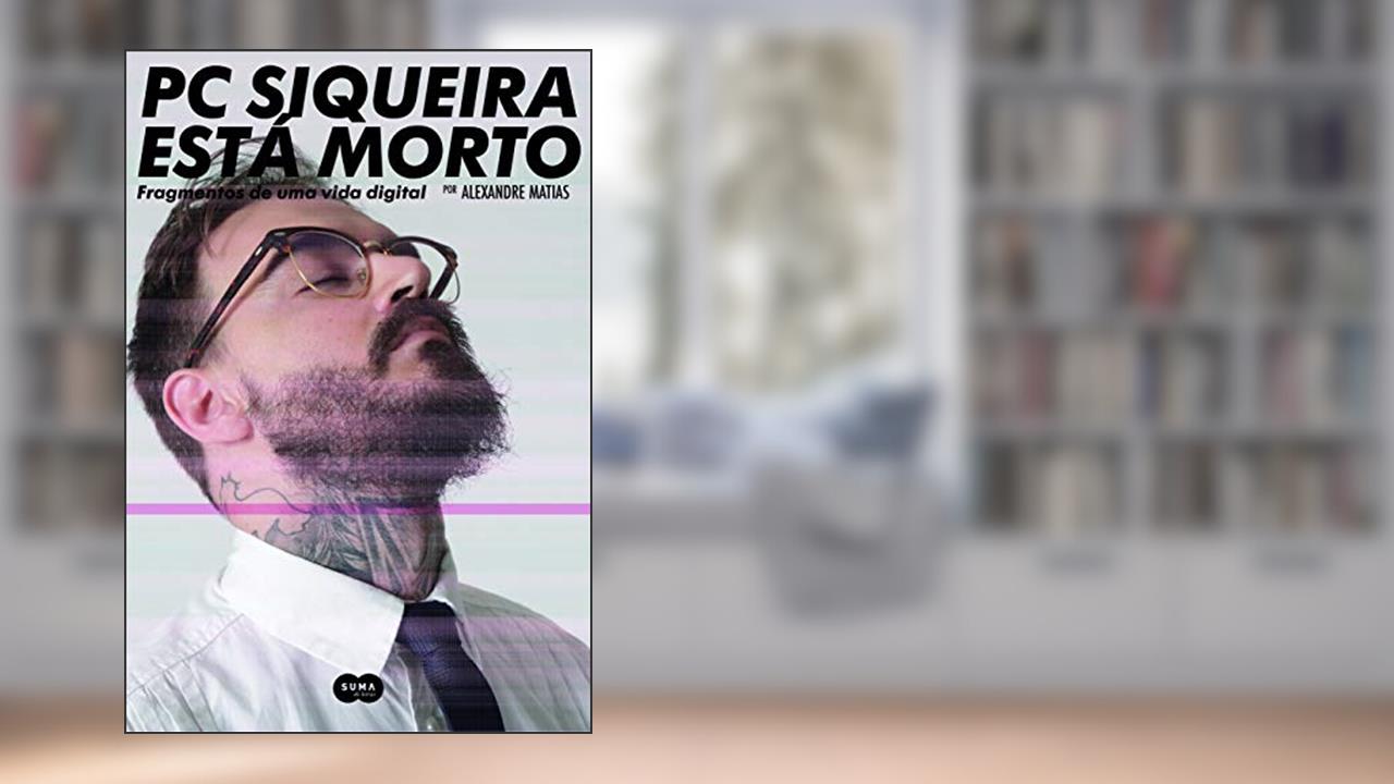PC Siqueira está morto, do autor Alexandre Matias