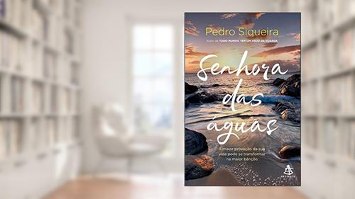 Capa de Senhora das águas: A maior provação da sua vida pode se transformar na maior bênção: 1, do autor Pedro Siqueira