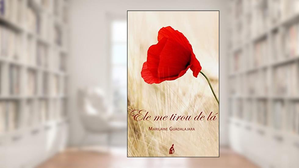 Ele me tirou de lá, do autor Marilaine Guadalajara
