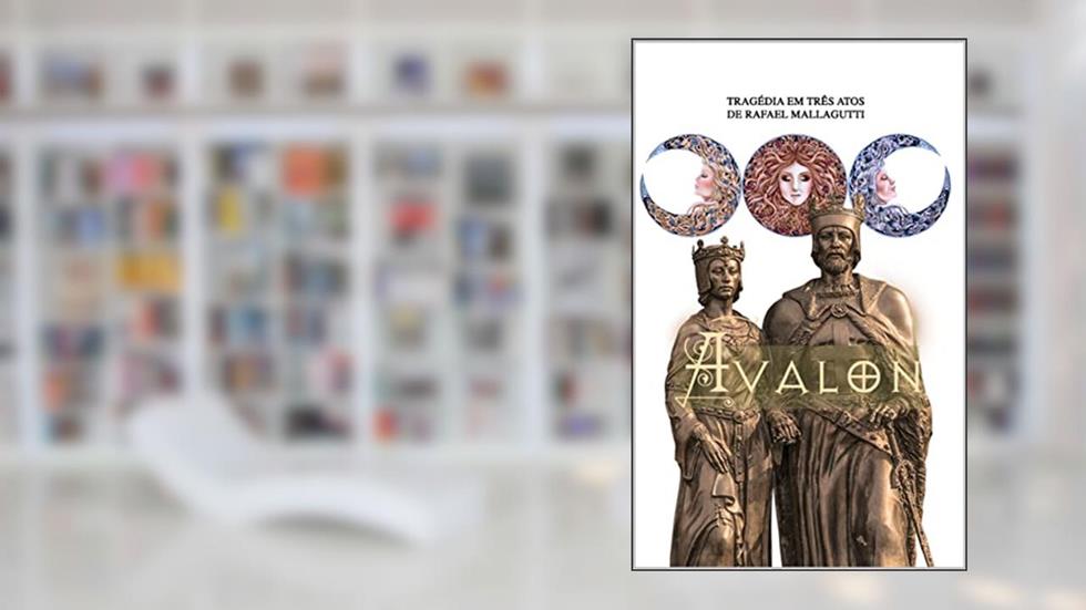 AVALON: A lenda do homem que tirou a espada da pedra, do autor Rafael Mallagutti