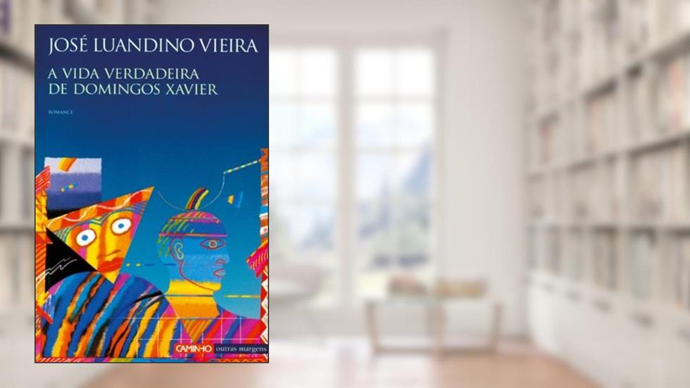 A Vida Verdadeira de Domingos Xavier, do autor José Luandino Vieira