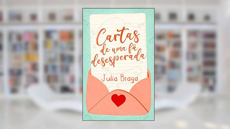 Cartas de uma fã desesperada, do autor Julia Braga
