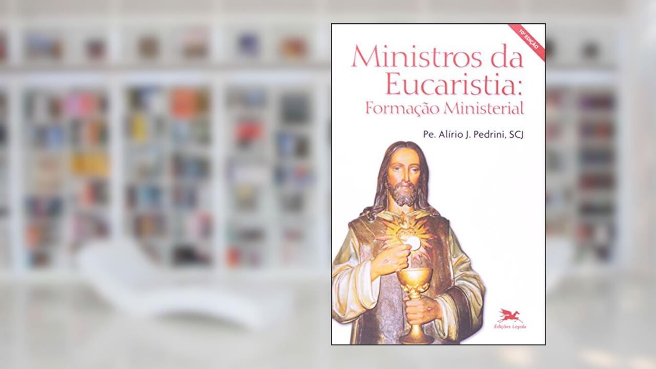 Capa de Ministros da Eucaristia: Formação ministerial, do autor Alírio José Pedrini