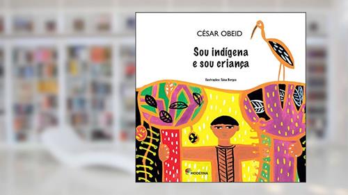 Capa de Sou indígena e sou criança, do autor César Obeid