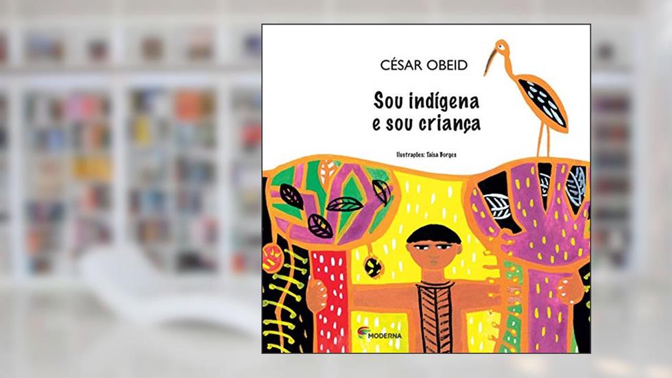 Sou indígena e sou criança, do autor César Obeid