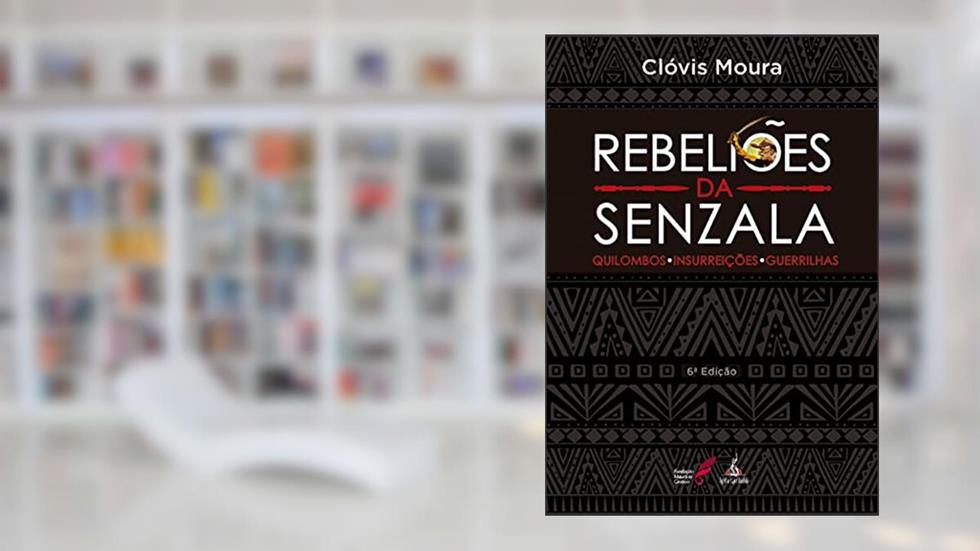 Rebeliões da Senzala. Quilombos, Insurreições, Guerrilhas, do autor Clóvis Moura