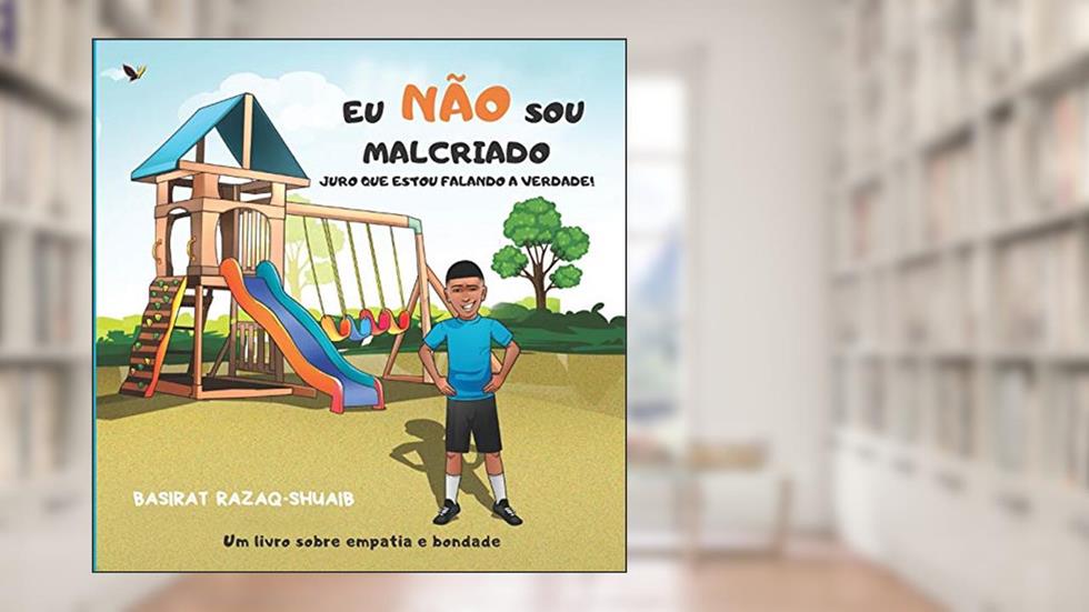 Eu Não Sou Malcriado- Juro Que Estou Falando a Verdade!: 1, do autor Basirat Razaq-Shuaib
