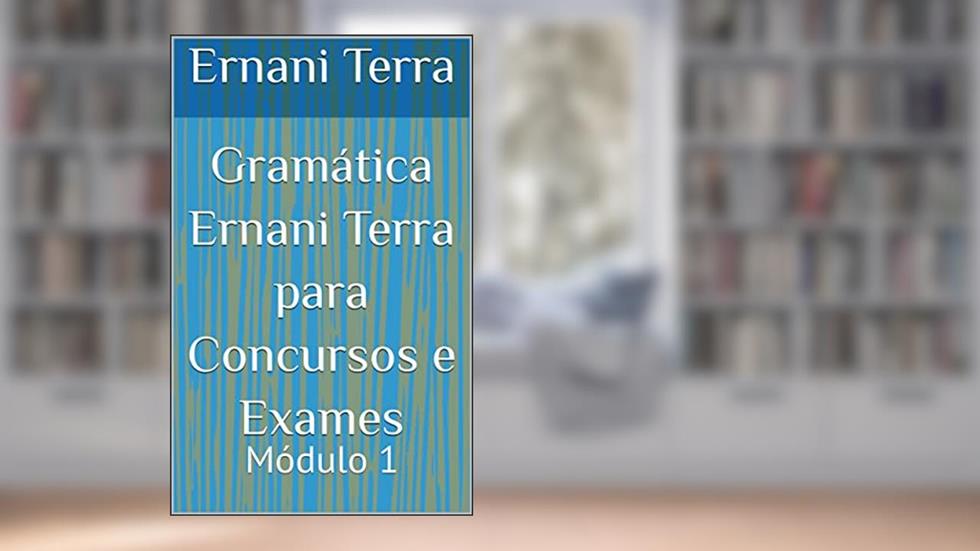Gramática Ernani Terra para Concursos e Exames: Módulo 1, do autor Ernani Terra
