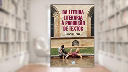 Capa de Da leitura literária a produção de textos, do autor Ernani Terra