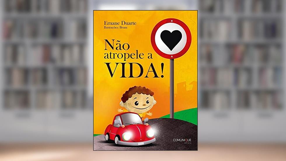 Não Atropele a Vida!, do autor Duarte Ernane