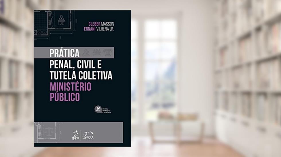 Prática Penal, Civil e Tutela Coletiva - Ministério Público, do autor Cleber Masson; Ernani Vilhena Jr.