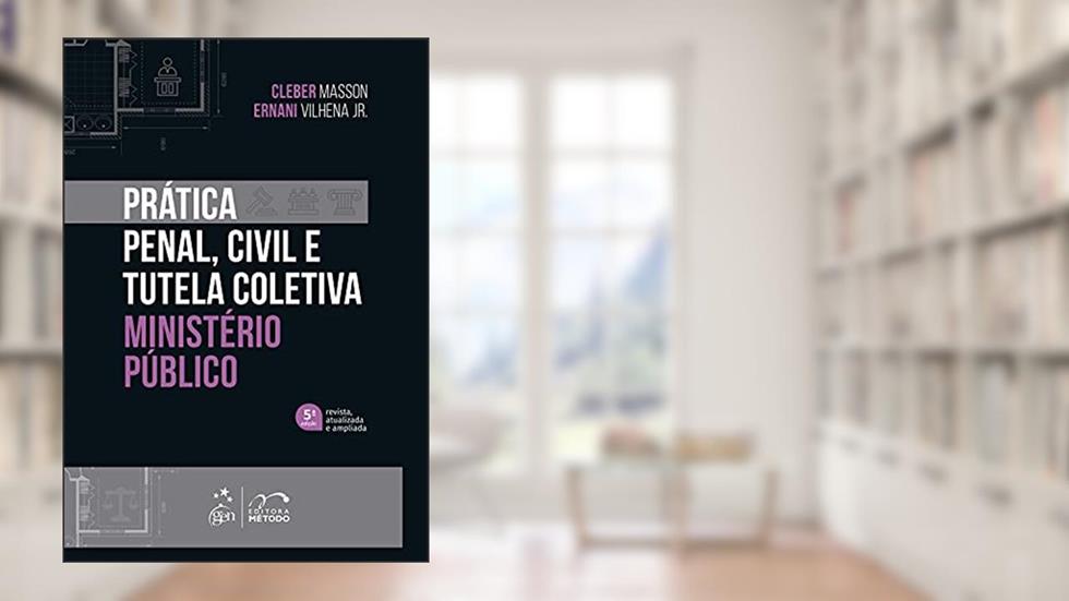Prática Penal, Civil e Tutela Coletiva - Ministério Público, do autor Cleber MASSON; Ernani VILHENA Jr.