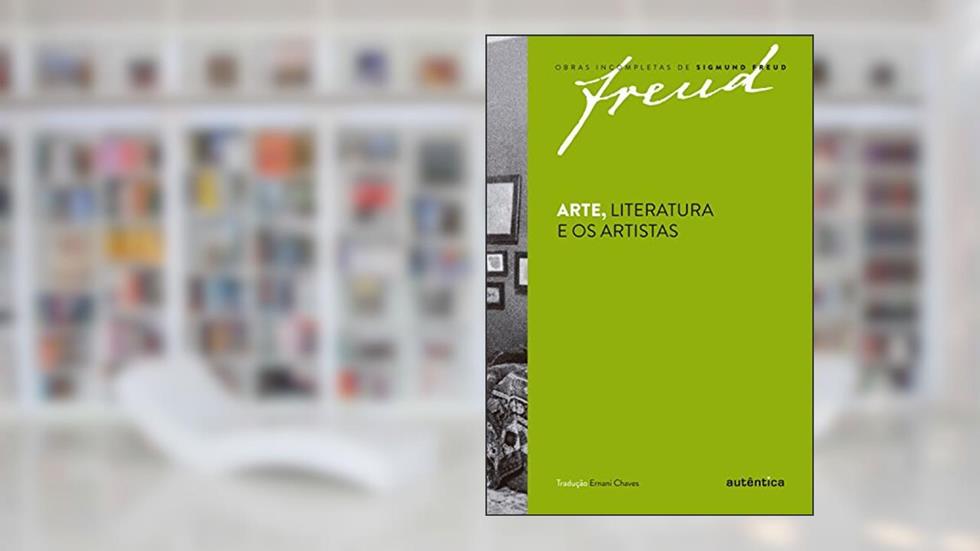 Arte, literatura e os artistas, do autor Sigmund Freud