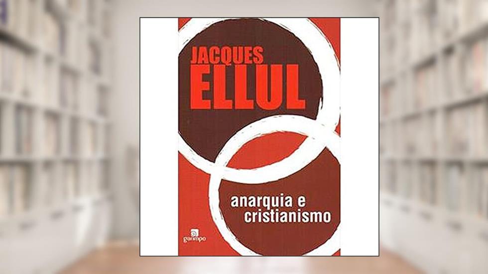 Anarquia e Cristianismo, do autor Jacques Ellul