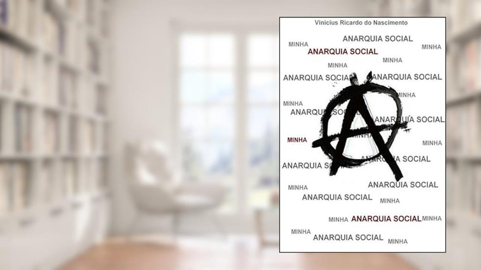 Minha Anarquia Social, do autor Vinícius Ricardo Do Nascimento