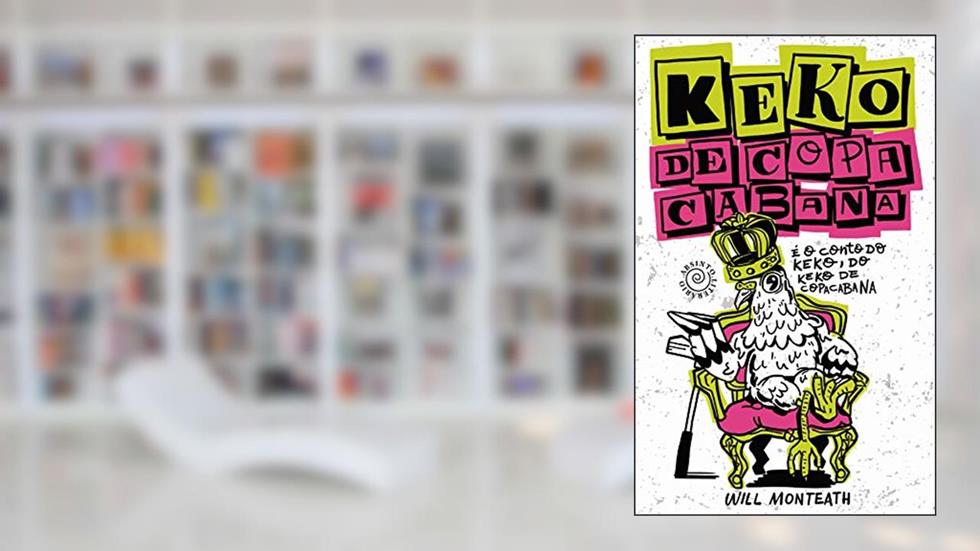 Keko de Copacabana: É o Conto do Keko, do Keko de Copacabana, do autor Will Monteath