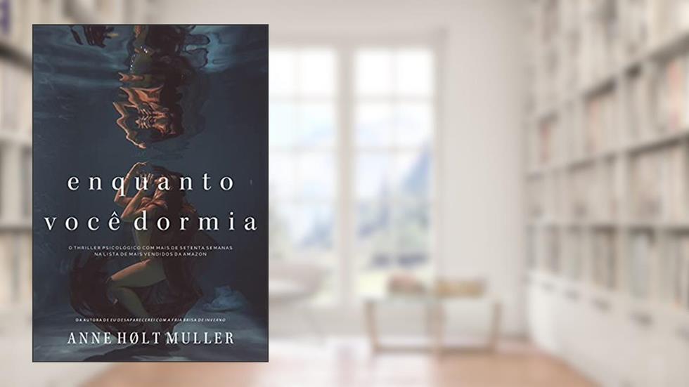 Enquanto Você Dormia: Nova edição reeditada e revisada, do autor Anne Hølt Muller