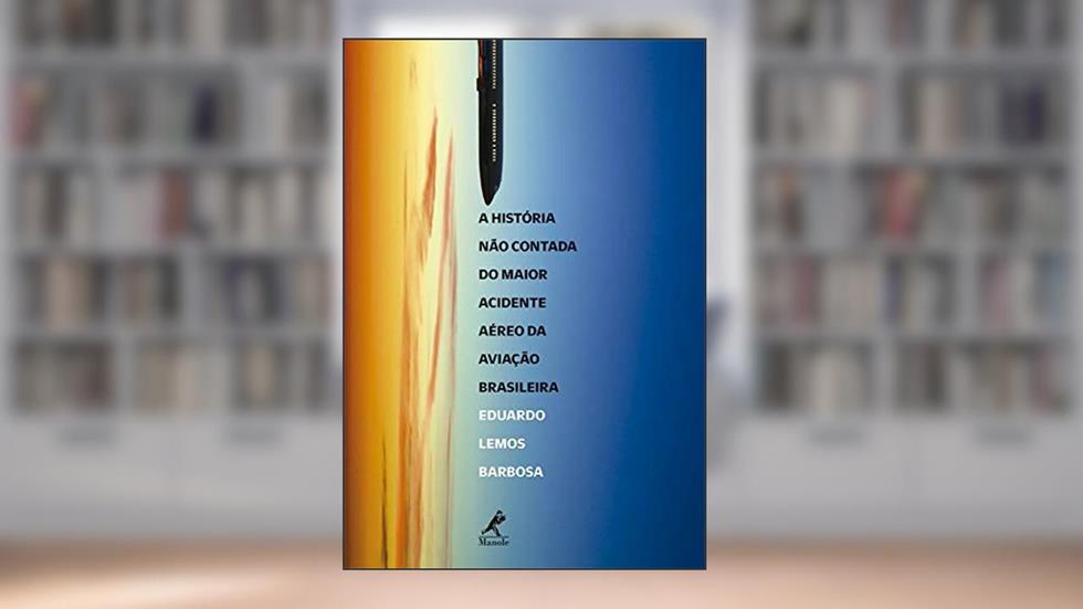 A história não contada do maior acidente aéreo da aviação brasileira, do autor Eduardo Lemos Barbosa