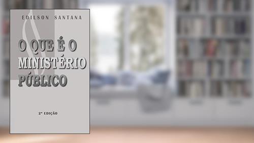 Capa de O QUE É O MINISTÉRIO PÚBLICO, do autor EDILSON SANTANA GONÇALVES