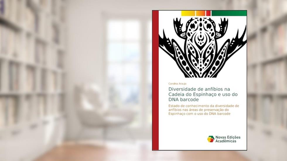 Diversidade de anfíbios na Cadeia do Espinhaço e uso do DNA barcode: Estado de conhecimento da diversidade de anfíbios nas áreas de preservação do Espinhaço com o uso do DNA barcode, do autor Carolina Araujo