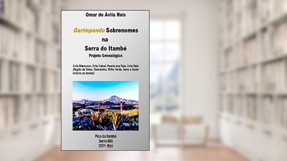 Garimpando Sobrenomes na Serra do Itambé : Projeto Genealógico, do autor Omar de Ávila Reis