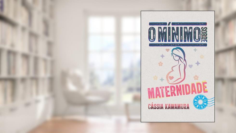 O mínimo sobre maternidade, do autor Cássia Kawamura