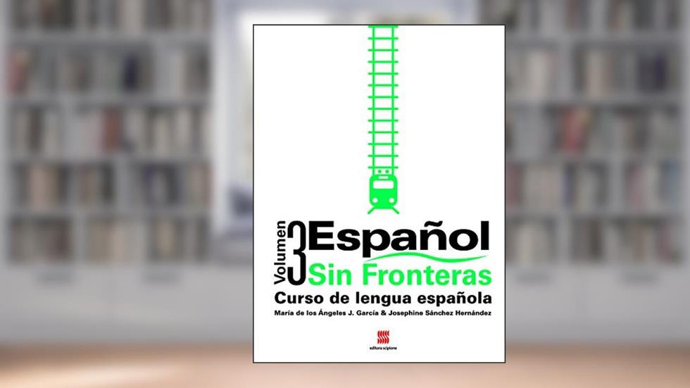 Español Sin Fronteras - Curso de Lengua Española - Vol. 3, do autor Maria de Los Ángeles Jimenez Garcia; Josephine Sánchez Hernández