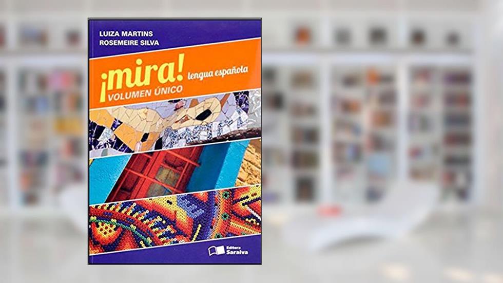 ¡Mira! Lengua española - Volume único, do autor Luiza Martins; Rosemeire Silva