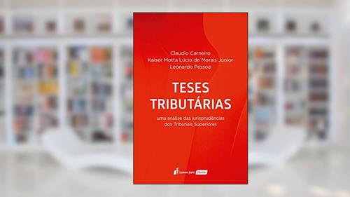 Capa de Teses Tributárias - 2020, do autor Claudio Carneiro; kaiser Motta Lúcio De Morais Júnior; leonardo Pessoa
