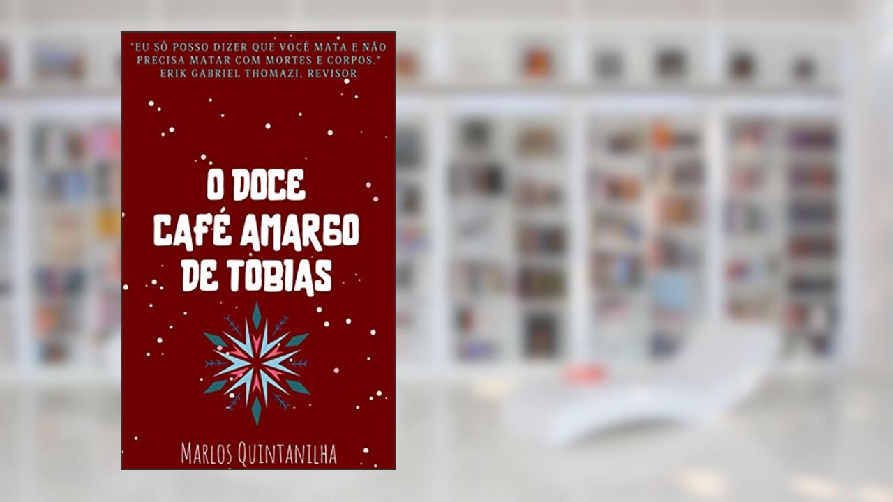 O Doce Café Amargo de Tobias, do autor Marlos Quintanilha