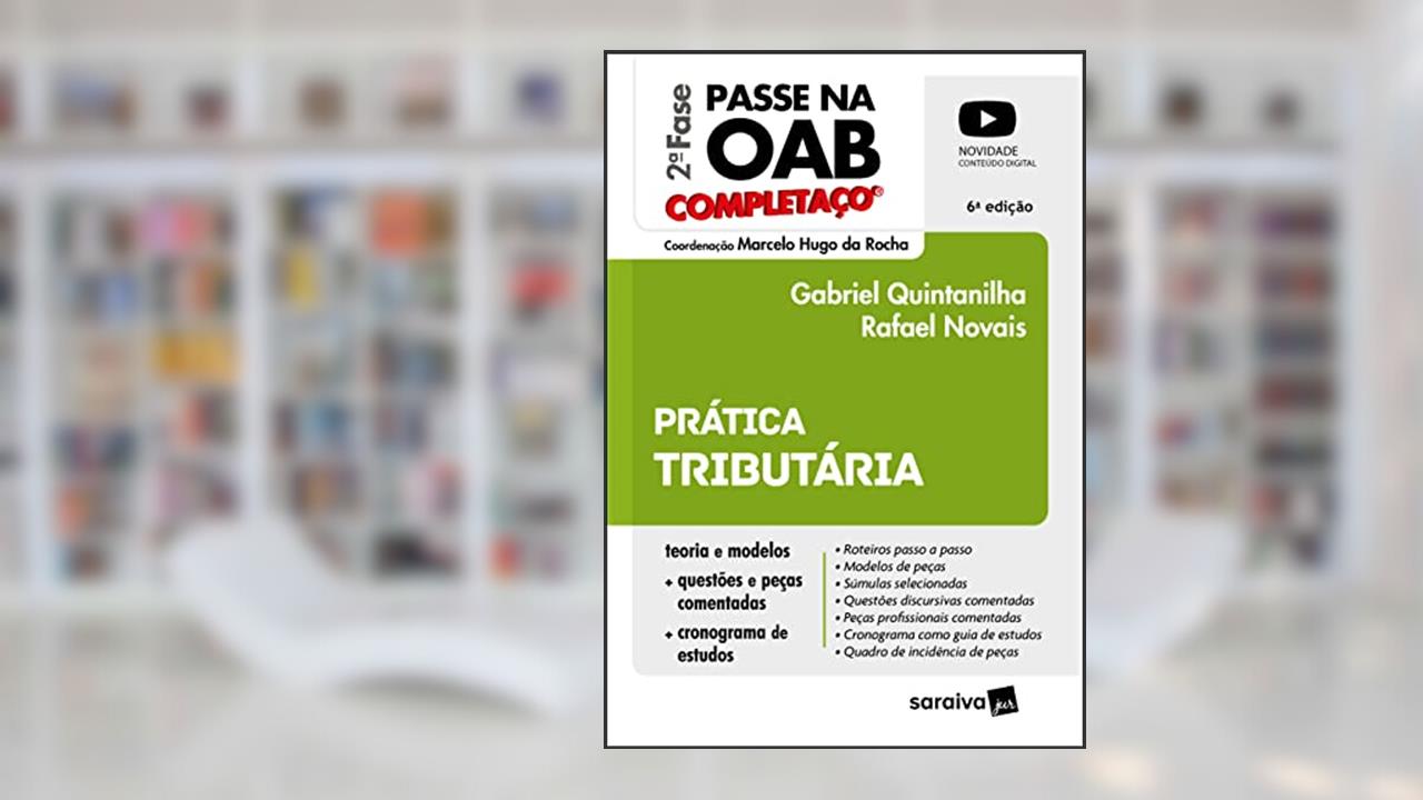 Passe na OAB 2ª Fase FGV - Completaço - Prática Tributária - 6ª edição 2022, do autor Marcelo Hugo da Rocha; Gabriel Quintanilha; Rafael Novais