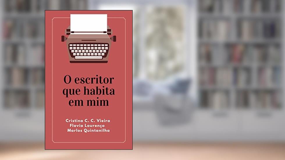 O escritor que habita em mim, do autor MARLOS QUINTANILHA; CRISTINA C. C. VIEIRA; FLAVIA LOURENÇO