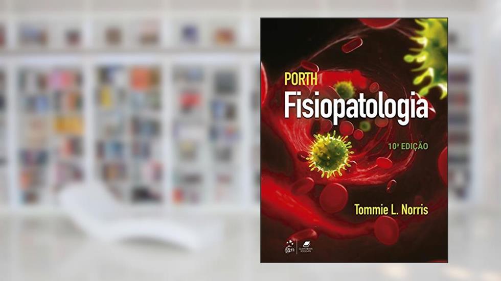 Porth - Fisiopatologia, do autor Tommie L. NORRIS
