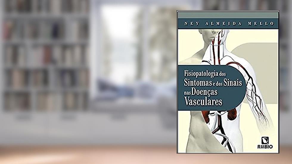 Fisiopatologia dos Sintomas e dos Sinais das Doenças Vasculares, do autor Evaldo Cabral de Mello