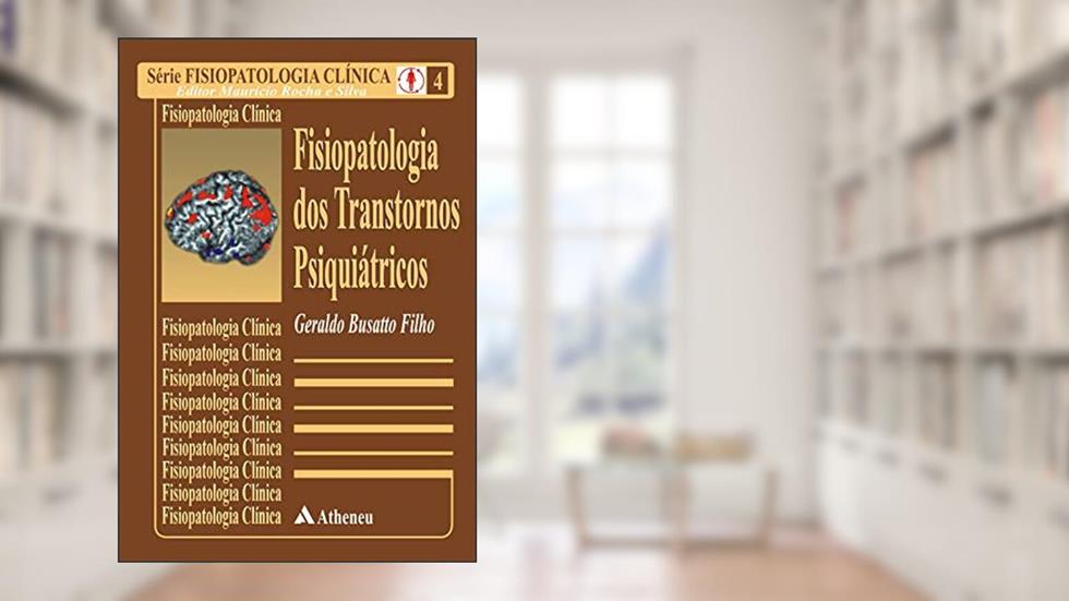 Fisiopatologia dos Transtornos Psiquiátricos, do autor Geraldo Busatto Filho
