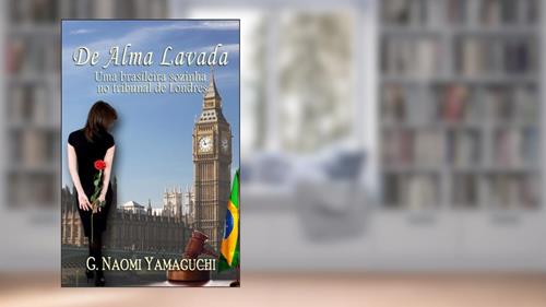 Capa de De Alma Lavada: Uma Brasileira Sozinha no Tribunal em Londres, do autor G. Naomi Yamaguchi