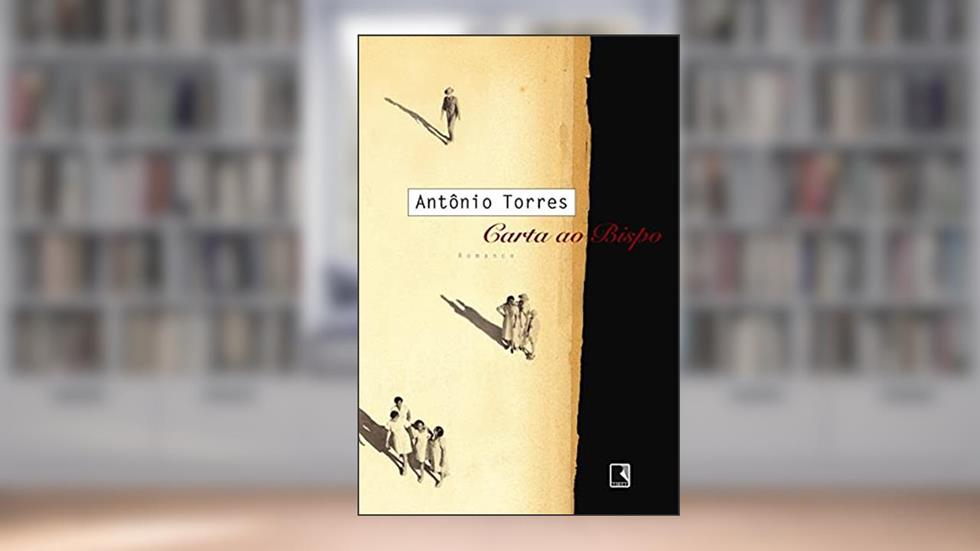 CARTA AO BISPO, do autor Antonio Torres