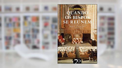 Capa de Quando os Bispos se Reúnem: um Ensaio que Compara Trento, o Vaticano I e o Vaticano II, do autor John W. O'Malley