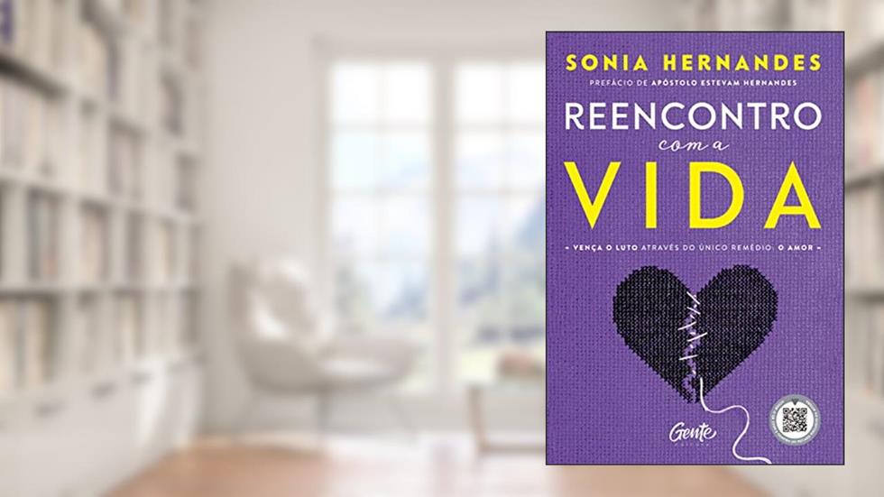 Reencontro com a vida: Vença o luto através do único remédio: o amor, do autor Sonia Hernandes